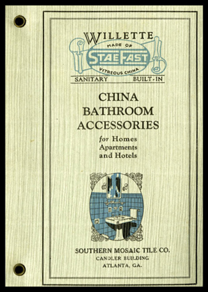 This image is the cover of the catalog for bathroom accessories. There are 2 brass wholes on the left side of the image that binds the item. The over is light green with 2 borders around the images and text in the middle. At the top is the logo for the company, which reads Willette Made of StaeFast vitreous china sanitary built-in. Below is the following text. China Bathroom Accessories for Homes Apartments and Hotels. Then there is an illustration of a bathroom sink and mirror with bathroom accessories around. Below that is the company that distributed the catalog – Southern Mosaic Tile Company, Candler Building, Atlanta, Georgia.