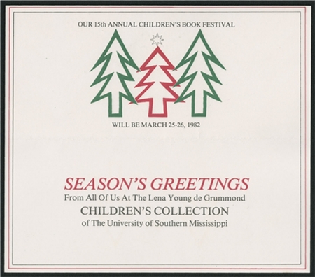 Christmas card with 2 green Christmas trees flanking a red tree with a star topper. The text surrounding it reads Our 15th Annual Childrens Book Festival will be March 25-26, 1982. Seasons Greetings from all of us at the Lena Young de Grummond Childrens Collection of The University of Southern Mississippi.  