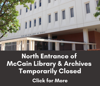 Photo of the exterior of McCain Library & Archives with an overlaid message reading, “North Entrance of McCain Library & Archives Temporarily Closed. Click for More.