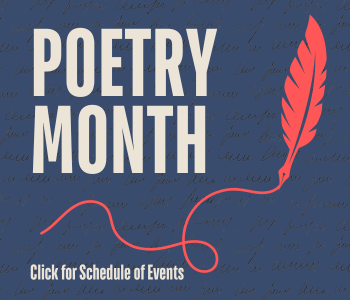 Graphic with the words POETRY MONTH in large cream-colored letters on a dark blue background with faint cursive handwriting. A red feather quill appears on the right, with a flowing red line trailing across the bottom. Smaller text at the bottom reads, Click for Schedule of Events.