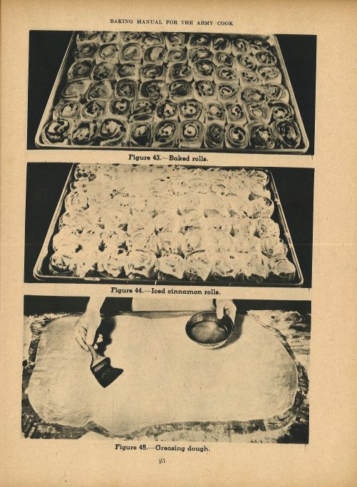 Page 25 from the Baking Manual. The top of the page has a centered header reading Baking Manual for the Army Cook, and below it are three black and white images arranged in a column. The top image displays a large tray of 60 cinnamon rolls on a black background. Underneath it is text reading Figure 43.—Baked rolls. The middle image is also of a sheet of 60 cinnamon rolls, but these are iced. Below the image reads Figure 44.—Iced cinnamon rolls. The bottom image is of a surface dusted with flour and a large sheet of dough rolled out on its surface. A person behind the counter is reaching down to brush oil across the dough, a small metal bowl with oil in their opposite hand. Below the image reads Figure 45.—Greasing dough. 